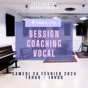 SESSION COACHING VOCAL | PARIS - Samedi 24 Février 2024