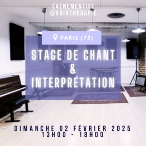 Stage CHANT & INTERPRÉTATION – Dimanche 02 février 2025 13h-18h – PARIS 75